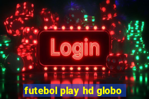 futebol play hd globo